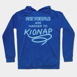 Fat people are harder to kidnap - Weight Loss Gifts Hoodie